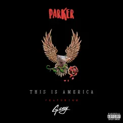 This Is America (feat. G-Eazy) - Single by Parker album reviews, ratings, credits