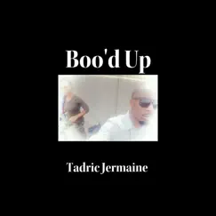 Boo'd up (Tadric Jermaine Version) Song Lyrics