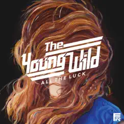 All the Luck - EP by The Young Wild album reviews, ratings, credits