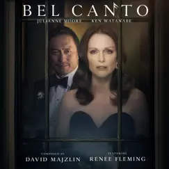 Bel Canto (Original Motion Picture Soundtrack) [feat. Renée Fleming] by David Majzlin album reviews, ratings, credits