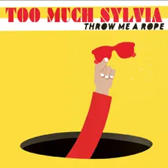 Throw Me a Rope by Too Much Sylvia album reviews, ratings, credits