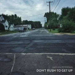 Don't Rush to Get Up - Single by Nathan Peterson album reviews, ratings, credits