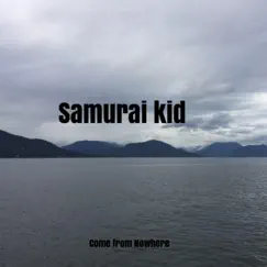 Come from Nowhere by Samurai Kid album reviews, ratings, credits