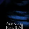 Risk It All (feat. Damedot & Al Major Rob) - Single album lyrics, reviews, download