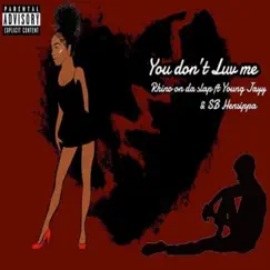 U Don't Luv Me (feat. Young Jayy & SB Hensippa) Song Lyrics