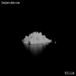 Dependence - Single by TILLR album reviews, ratings, credits