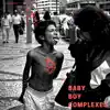 Baby Boy Complexes album lyrics, reviews, download
