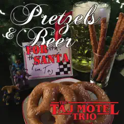 Pretzels & Beer for Santa - EP by The Taj Motel Trio album reviews, ratings, credits