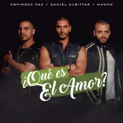 ¿Qué Es El Amor? - Single by Daniel Elbittar, Espinoza Paz & Nacho album reviews, ratings, credits