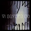 Vi Bryder Ud - Single album lyrics, reviews, download