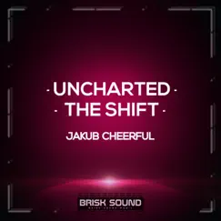 Uncharted / The Shift - Single by Jakub Cheerful album reviews, ratings, credits