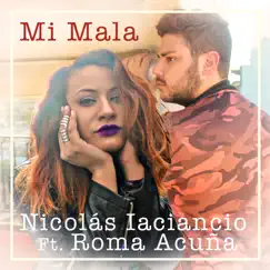 Mi Mala (feat. Roma Acuña) - Single by Nicolás Iaciancio album reviews, ratings, credits