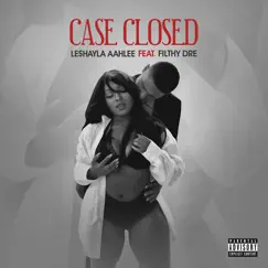 Case Closed (feat. FilthyDre) Song Lyrics