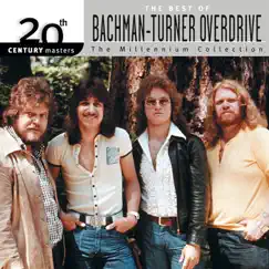 20th Century Masters - The Millennium Collection: The Best of Bachman-Turner Overdrive by Bachman-Turner Overdrive album reviews, ratings, credits
