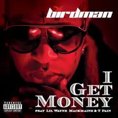 I Get Money (feat. MackMaine, Lil Wayne & T-Pain) - Single by Birdman album reviews, ratings, credits
