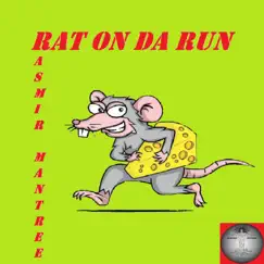 Rat On Da Run - Single by Rasmir Mantree album reviews, ratings, credits