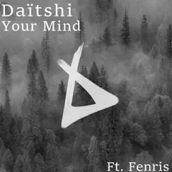 Your Mind (feat. Fenris) - Single by Daïtshi album reviews, ratings, credits