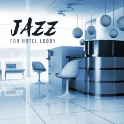 Jazz for Hotel Lobby - Pure and Relaxing Hotel Lounge Music, Restaurant, Cafe & Bar, Instrumental Background by Ultimate Instrumental Jazz Collective album reviews, ratings, credits