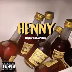 Henny - Single by Nicky Columbus album reviews, ratings, credits