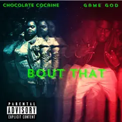 Bout That (feat. GAMEGOD) - Single by Chocolate Cocaine album reviews, ratings, credits