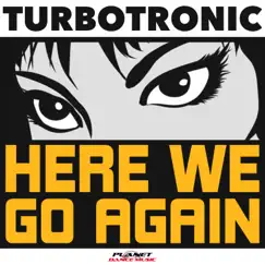 Here We Go Again - Single by Turbotronic album reviews, ratings, credits