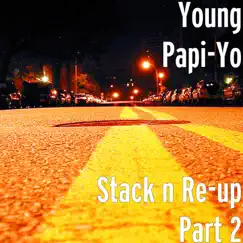 Stack n Re-up Part 2 (feat. Omar Berrios) - Single by Young Papi-Yo album reviews, ratings, credits