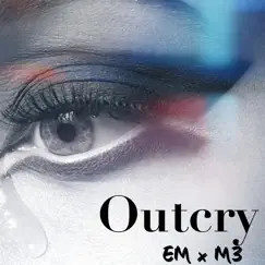 Outcry - Single by EM x M3 album reviews, ratings, credits