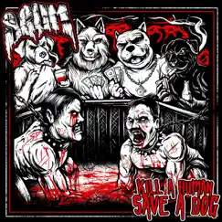 Kill a Human, Save a Dog - Single by Scum album reviews, ratings, credits