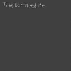 They Don't Need Me - Single by Sarcastic Sounds & Many Rooms album reviews, ratings, credits