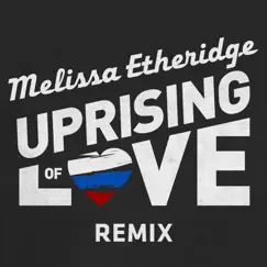 Uprising of Love (Remix) - Single by Melissa Etheridge album reviews, ratings, credits