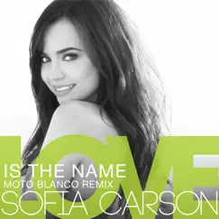 Love Is the Name (Moto Blanco Remix) - Single by Sofia Carson album reviews, ratings, credits