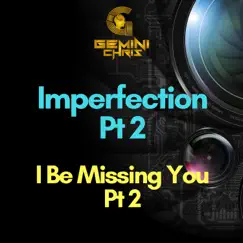Imperfection, Pt. 2 / I Be Missing You, Pt. 2 - Single by Gemini Chris album reviews, ratings, credits
