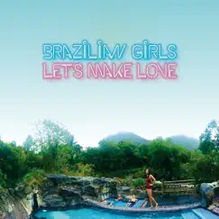 Let's Make Love by Brazilian Girls album reviews, ratings, credits