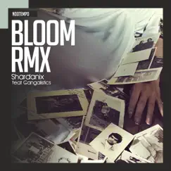 Bloom (feat. Gangalistics) [Shardanix Remix] Song Lyrics