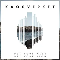 Get Your Weed, Get Your Blow - Single by KaosVerket album reviews, ratings, credits