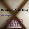 Kinda Late (feat. Jai Lynch) - Single album lyrics, reviews, download