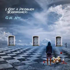 I Got a Problem (ReImagined) by G.H. Hat & Dinaire + Bissen album reviews, ratings, credits