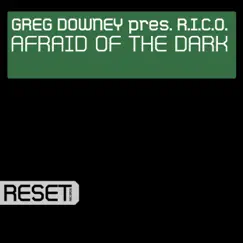Afraid Of The Dark - Single by Greg Downey & Rico album reviews, ratings, credits
