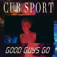 Good Guys Go - Single by Cub Sport album reviews, ratings, credits