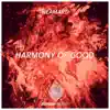 Harmony of Good - Single album lyrics, reviews, download
