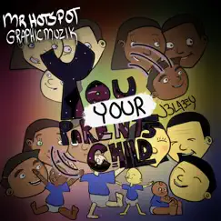 You Your Parents Child - Single by Mr_hotspot & GraphicMuzik album reviews, ratings, credits