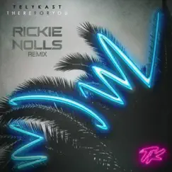 There for You (Rickie Nolls Remix) - Single by TELYKAST album reviews, ratings, credits