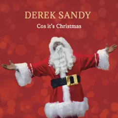 Cos It's Christmas - Single by DEREK SANDY album reviews, ratings, credits