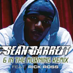 6 In the Morning (Remix) [feat. Rick Ross] - Single by Sean Garrett album reviews, ratings, credits