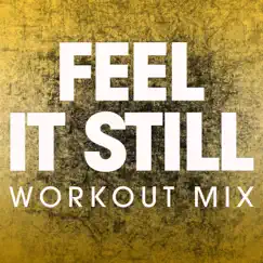 Feel It Still (Workout Mix) - Single by Power Music Workout album reviews, ratings, credits