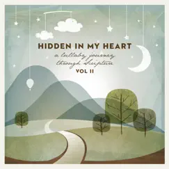 Hidden in My Heart, Vol. 2: A Lullaby Journey Through Scripture by Scripture Lullabies album reviews, ratings, credits