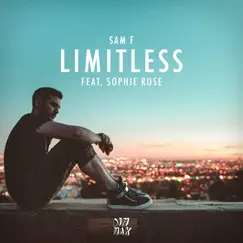 Limitless (feat. Sophie Rose) - Single by Sam F. album reviews, ratings, credits