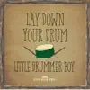 Lay Down Your Drum, Little Drummer Boy - Single album lyrics, reviews, download