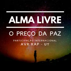 O Preço da Paz - Remix (feat. AVR Rap - UY) - Single by Alma Livre album reviews, ratings, credits
