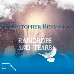 Raindrops and Tears - Single by Christopher Hermann album reviews, ratings, credits